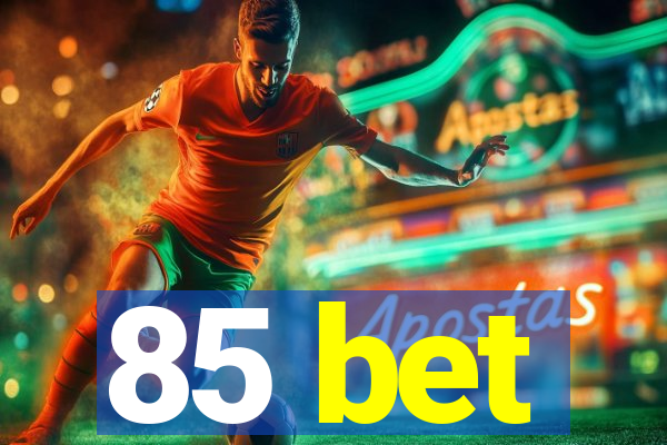 85 bet